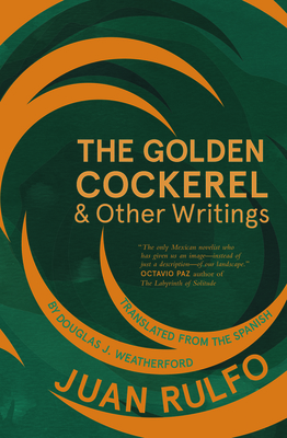 The Golden Cockerel & Other Writings - Juan Rulfo