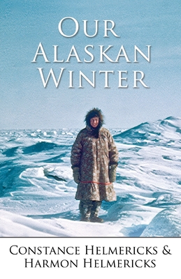 Our Alaskan Winter - Constance Helmericks