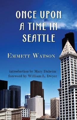 Once Upon a Time in Seattle - Emmett Watson