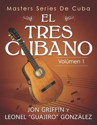 Masters Series de Cuba: El Tres Cubano - Leonel Guajiro Gonzalez