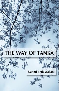 The Way of Tanka - Naomi Beth Wakan