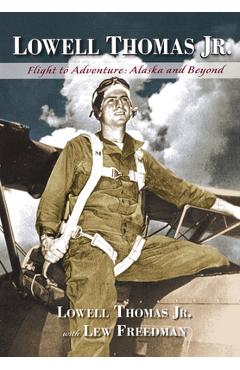 Coperta cărții 'Lowell Thomas Jr.: Flight to Adventure, Alaska and Beyond - Lowell Thomas'