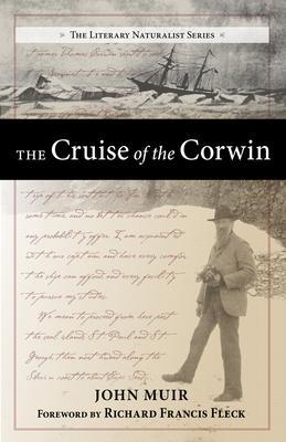 The Cruise of the Corwin: Journal of the Arctic Expedition of 1881 in Search of de Long and the Jeannette - John Muir