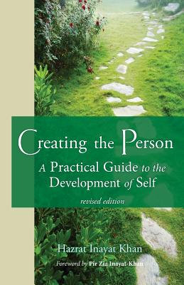 Creating the Person: A Practical Guide to the Development of Self - Hazrat Inayat Khan