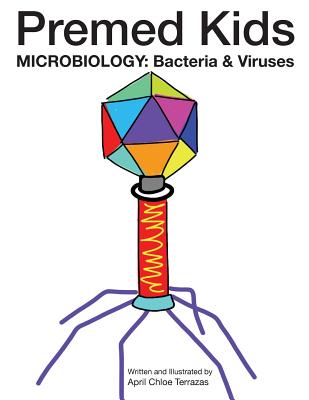 Premed Kids: Microbiology - Bacteria & Viruses - April Chloe Terrazas