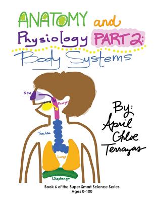 Anatomy & Physiology Part 2: Body Systems - April Chloe Terrazas