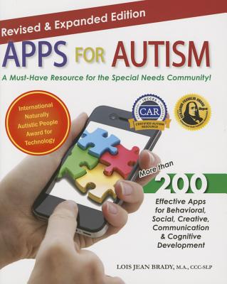 Apps for Autism - Revised and Expanded: An Essential Guide to Over 200 Effective Apps! - Lois Jean Brady
