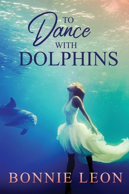 To Dance with Dolphins - Bonnie Leon