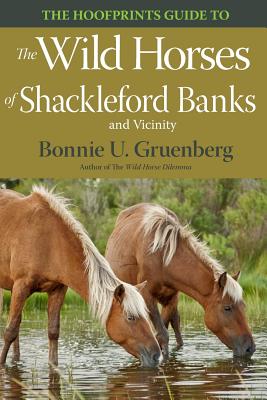 The Hoofprints Guide to the Wild Horses of Shackleford Banks and Vicinity - Bonnie U. Gruenberg