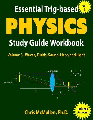 Essential Trig-based Physics Study Guide Workbook: Waves, Fluids, Sound, Heat, and Light - Chris Mcmullen