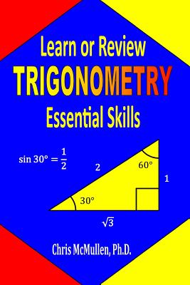 Learn or Review Trigonometry Essential Skills - Chris Mcmullen