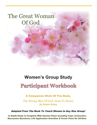 The Great Woman Of God Women's Group Study: Participant Workbook - Robert Kelley