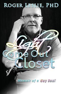 Light Come Out of the Closet - Roger Leslie