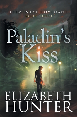 Paladin's Kiss - Elizabeth Hunter