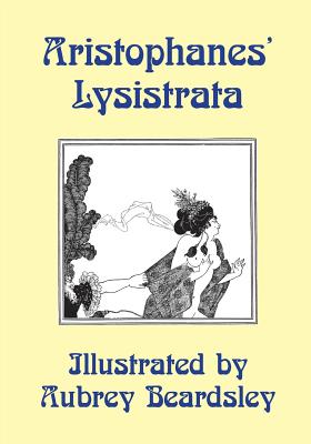 Lysistrata: Illustrated by Aubrey Beardsley - Aristophanes