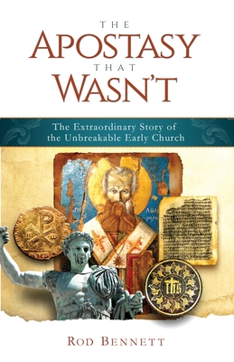 Apostasy That Wasn't: The Extr - Rod Bennett