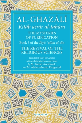 The Mysteries of Purification: Book 3 of the Revival of the Religious Sciences - Abu Hamid Al-ghazali