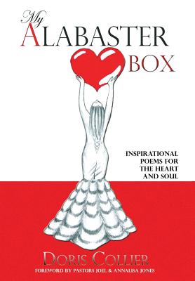 My Alabaster Box: Inspirational Poems For The Heart and Soul - Doris Collier