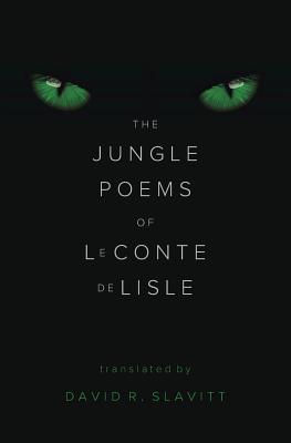 The Jungle Poems of Leconte de Lisle - David R. Slavitt