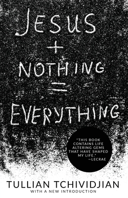 Jesus + Nothing = Everything - Tullian Tchividjian