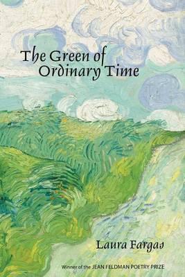 The Green of Ordinary Time - Laura Fargas