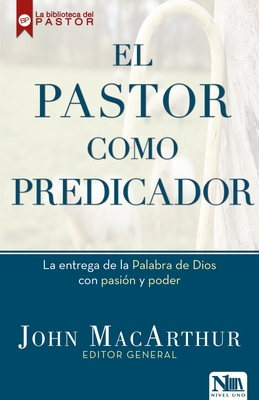 El Pastor Como Predicador - John Macarthur