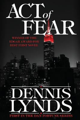 Act of Fear: #1 in the Edgar Award-winning Dan Fortune mystery series - Dennis Lynds