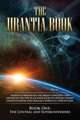 The Urantia Book: Book One, The Central and Superuniverses - Multiple Sources