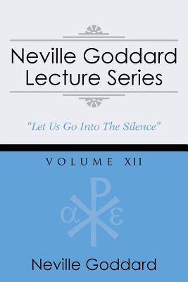 Neville Goddard Lecture Series, Volume XII: (A Gnostic Audio Selection, Includes Free Access to Streaming Audio Book) - Neville Goddard