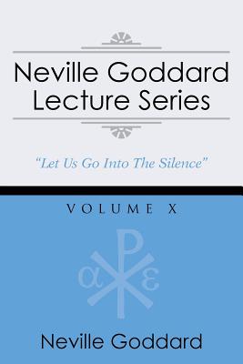 Neville Goddard Lecture Series, Volume X: (A Gnostic Audio Selection, Includes Free Access to Streaming Audio Book) - Neville Goddard