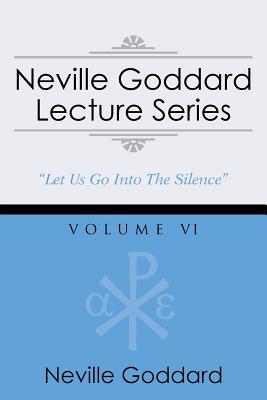 Neville Goddard Lecture Series, Volume VI: (A Gnostic Audio Selection, Includes Free Access to Streaming Audio Book) - Neville Goddard