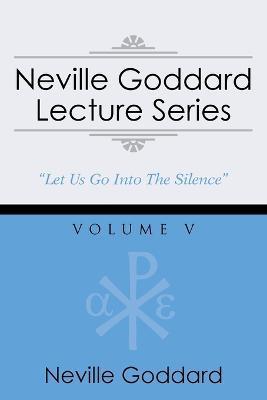 Neville Goddard Lecture Series, Volume V: (A Gnostic Audio Selection, Includes Free Access to Streaming Audio Book) - Neville Goddard