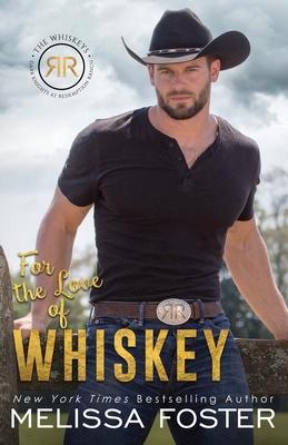 For the Love of Whiskey: Cowboy Whiskey - Melissa Foster