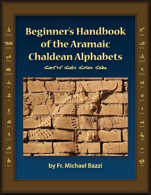 Beginner's Handbook of the Aramaic Chaldean Alphabets - Michael J. Bazzi