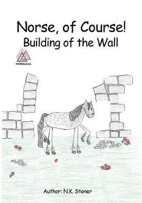 Norse, of Course! Building of the Wall: Norse Mythology: Nordic Gods: Odin, Thor, Freyja, Loki - Kristin Valkenhaus