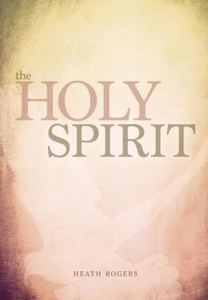 The Holy Spirit - Heath Rogers