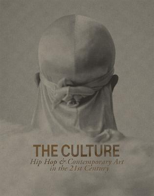 The Culture: Hip Hop & Contemporary Art in the 21st Century - Asma Naeem