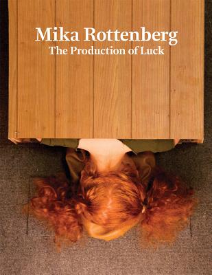 Mika Rottenberg: The Production of Luck - Mika Rottenberg