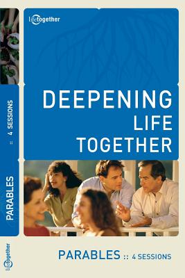 Parables (Deepening Life Together) 2nd Edition - Lifetogether