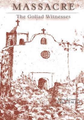 Massacre: The Goliad Witnesses - Michelle M. Haas