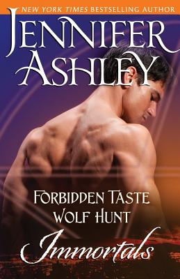 Immortals: Forbidden Taste and Wolf Hunt - Jennifer Ashley