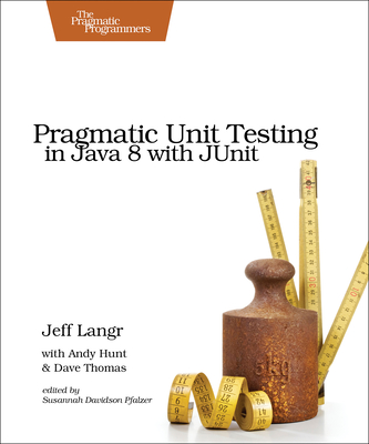 Pragmatic Unit Testing in Java 8 with Junit - Jeff Langr