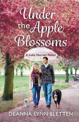 Under the Apple Blossoms: A Lake Harriet Novel - Deanna Lynn Sletten