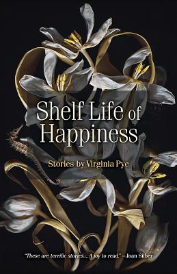 Shelf Life of Happiness - Virginia Pye