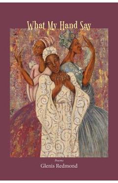 Poza produsului What My Hand Say - Glenis Redmond