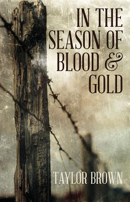 In the Season of Blood and Gold - Taylor Brown