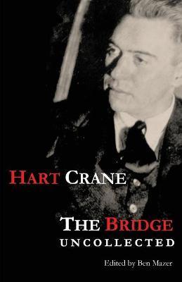 The Bridge: Uncollected - Hart Crane