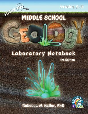 Focus On Middle School Geology Laboratory Notebook 3rd Edition - Rebecca W. Keller
