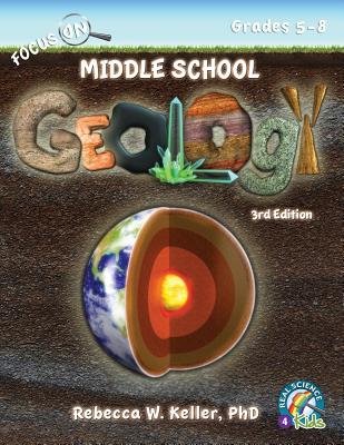 Focus On Middle School Geology Student Textbook 3rd Edition (softcover) - Rebecca W. Keller