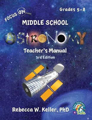 Focus On Middle School Astronomy Teacher's Manual 3rd Edition - Rebecca W. Keller